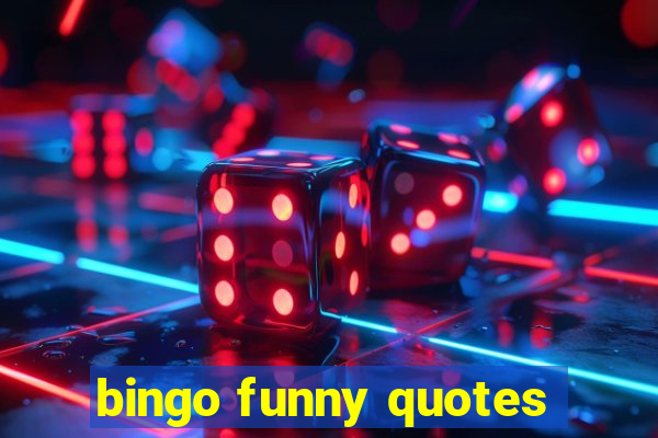 bingo funny quotes